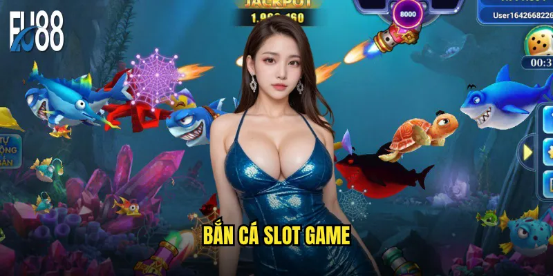 bắn cá slot game