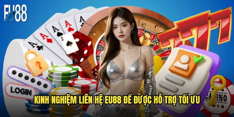Liên hệ Eu88 có thực sự nhanh chóng và hiệu quả không? 2 Kinh nghiệm liên hệ Eu88 để được hỗ trợ tối ưu